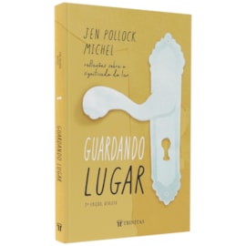 Guardando Lugar | Jen Pollock Michel | 2ª Edição Revista