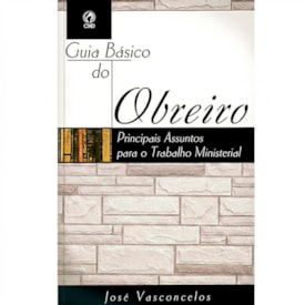 Guia Básico do Obreiro | José Vasconcelos