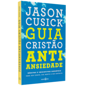 Guia Cristão Antiansiedade | Jason Cusick