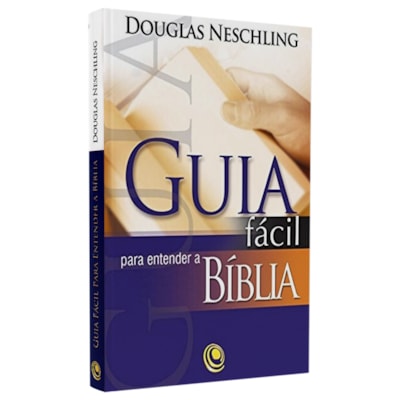Guia Fácil Para Entender a Bíblia | Douglas Neschling