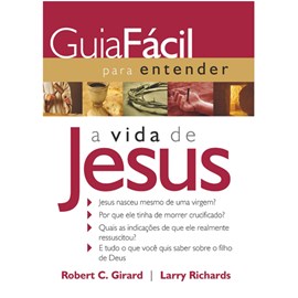 Guia Fácil para Entender a Vida de Jesus | Robert C. Girard