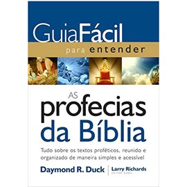 Guia Fácil para Entender as Profecias da Bíblia | Daymond R. Duck