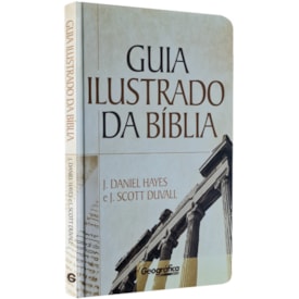 Guia Ilustrado da Bíblia | J Daniel Hayes e J. Scott Duvall