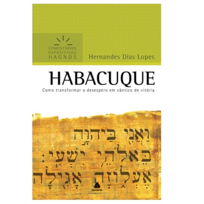 Habacuque | Comentários Expositivo | Hernandes Dias Lopes