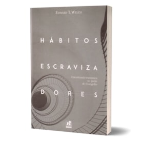Hábitos Escravizadores | Edward Welch