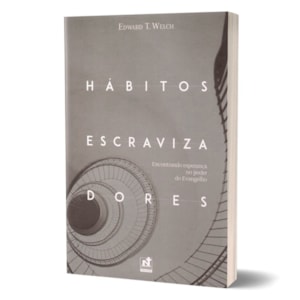 Hábitos Escravizadores | Edward Welch