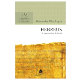 Hebreus | Comentários Expositivo | Hernandes Dias Lopes