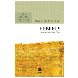 Hebreus | Comentários Expositivo | Hernandes Dias Lopes
