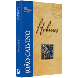 Hebreus | Série Comentários Bíblicos | João Calvino
