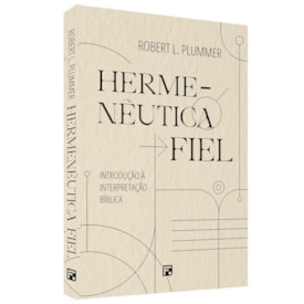 Hermenêutica Fiel | Robert L. Plummer