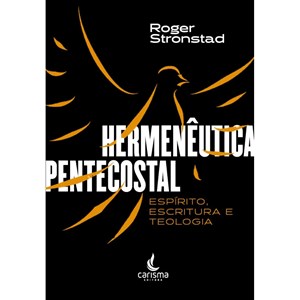 Hermenêutica Pentecostal | Roger Stronstad