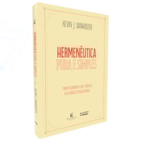 Hermenêutica Pura e Simples | Kevin J.  Vanhoozer