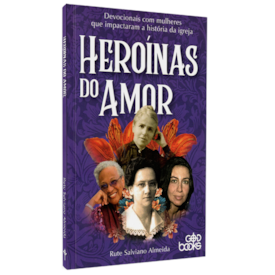 Heroínas do Amor | Rute Salviano Almeida