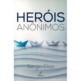Heróis Anônimos | Sergio Elias
