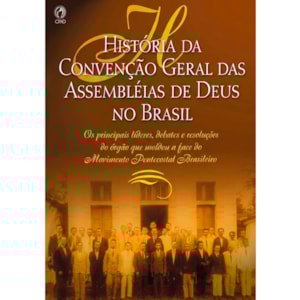 História da Convenção Geral das Assembléias de Deus no Brasil