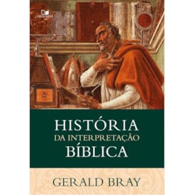 História da Interpretação Bíblica | Gerald Bray