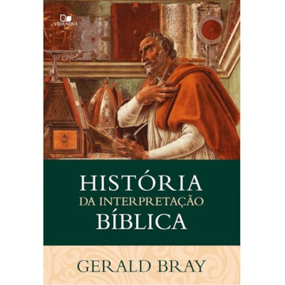 História da Interpretação Bíblica | Gerald Bray