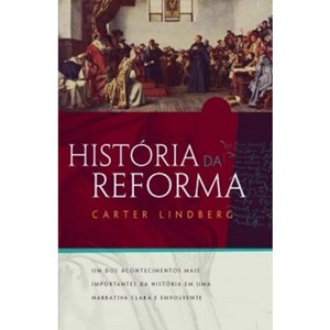 História da Reforma | Carter Lindberg