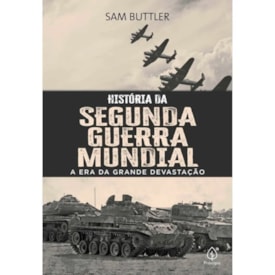 História da Segunda Guerra Mundial | Sam Buttler
