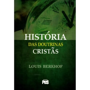 História das Doutrinas Cristãs | Louis Berkhof