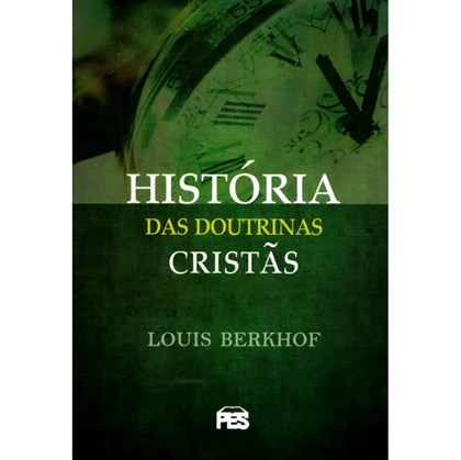 História das Doutrinas Cristãs | Louis Berkhof