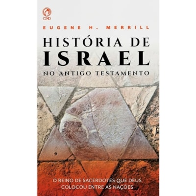 História de Israel no Antigo Testamento | Eugene H. Merrill