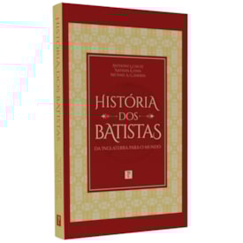 História dos Batistas | Anthony L. Chute, Nathan A. Finn e Michael A. Haykin
