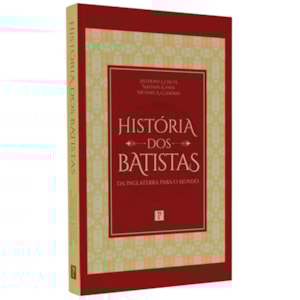 História dos Batistas | Anthony L. Chute, Nathan A. Finn e Michael A. Haykin