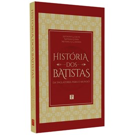 História dos Batistas | Anthony L. Chute, Nathan A. Finn e Michael A. Haykin