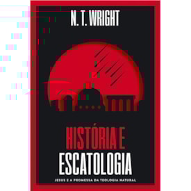 História e Escatologia | N.T. Wright