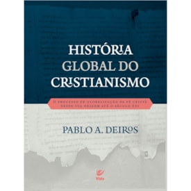 História Global do Cristianismo | Pablo A. Deiros