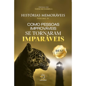 Histórias Memoráveis | Volume 4 | Como Pessoas Improváveis Se Tornaram Imparáveis