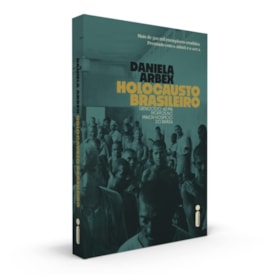 Holocausto Brasileiro | 
                                Daniela Arbex