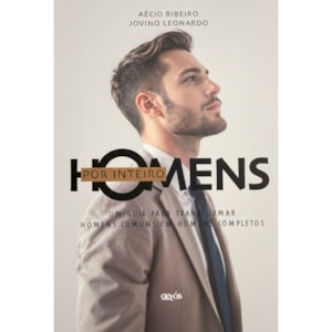 Homens Por Inteiro | Aécio Ribeiro e Jovino Leonardo