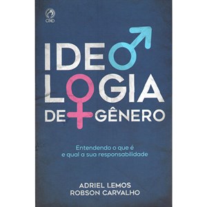 Ideologia de Gênero | Adriel Lemos e Robson Carvalho