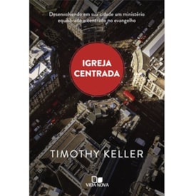 Igreja Centrada | Timothy Keller