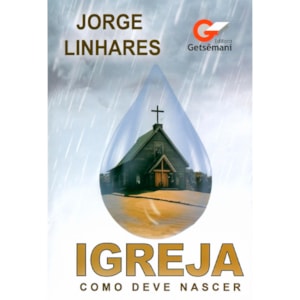 Igreja Como Deve Nascer | Jorge Linhares