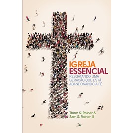 Igreja Essencial | Thom S. Rainer e Sam S. Rainer III