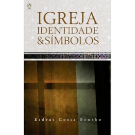 Igreja, Identidade e Símbolos | Esdras Costa Bentho