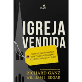 Igreja Vendida | Dr. Richard Ganz e William Edgar