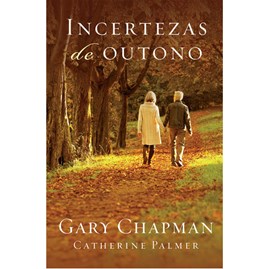 Incerteza de Outono | Gary Chapman e Catherine Palmer