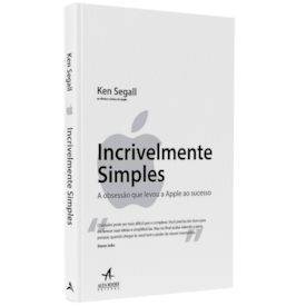 Incrivelmente Simples | Ken Segall