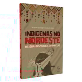 Indígenas no Nordeste
                                 | Bárbara Burns e Thomaz Litz