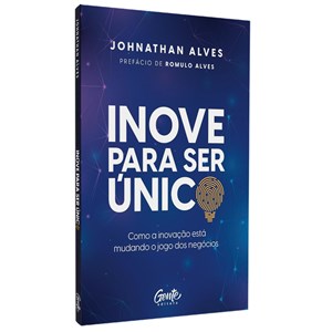 Inove Para Ser Único | Johnathan Alves