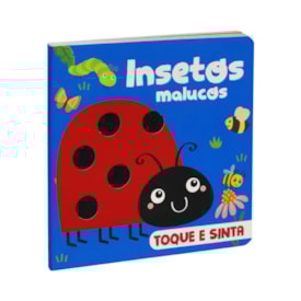 Insetos Malucos | Toque e Sinta | 1 a 4 Anos