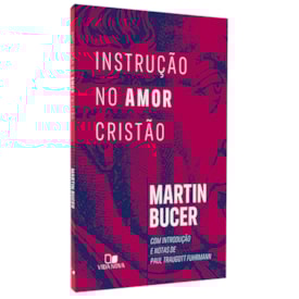 Instrução no Amor Cristão | Martin Bucer
