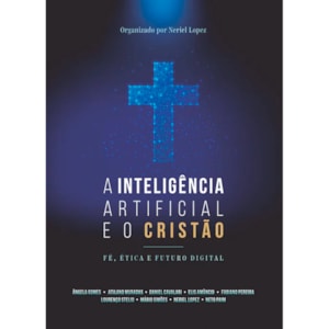 Inteligência Artificial e o Cristão | Neriel Lopez e Vários