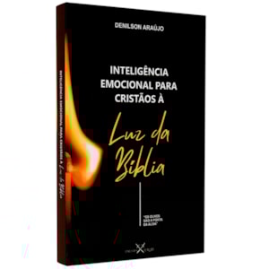 Inteligência Emocional Para Cristãos à Luz da Bíblia | Denilson Araújo