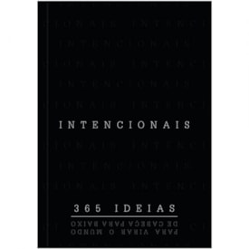 Intencionais | 365 ideias Para Virar o Mundo de Cabeça para Baixo