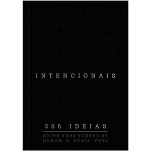 Intencionais | 365 ideias Para Virar o Mundo de Cabeça para Baixo